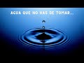 Agua que no has de tomar...hazla tratar