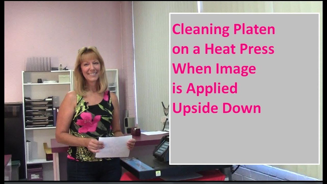 Cleaning Platen on Heat Press When Image is Applied Upside Down YouTube