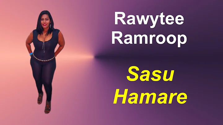 Rawytee Ramroop - Sasu Hamare (Mother in Law) Chut...