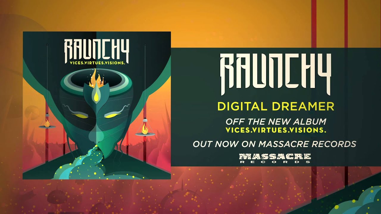 Watch RAUNCHY - Digital Dreamer on YouTube Watch RAUNCHY - Digital Dreamer on YouTube