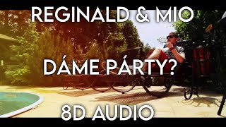 Reginald & Mio - Dáme párty? - (8D AUDIO) 🎧