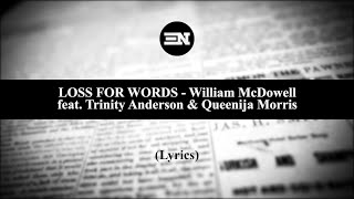 Loss for Words lyrics - William McDowell feat. Trinity Anderson & Queenija Morris