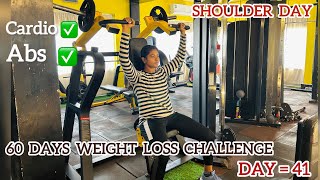 60 Days Weight Loss Challenge| Day 41| Shoulder Day (Top 8 Shoulder Exercise) Cardio + Abs