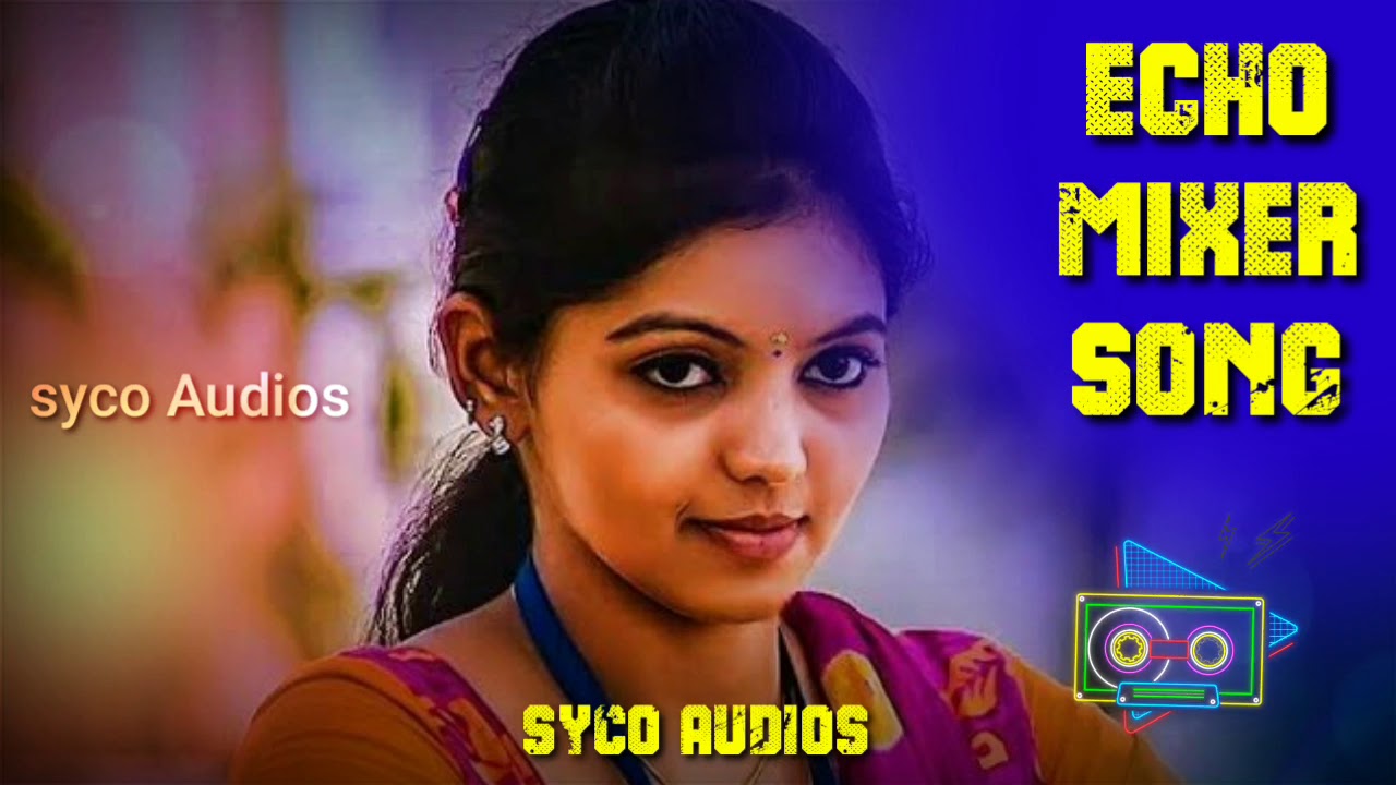    Tamil Echo Mixer Song  syco Audios