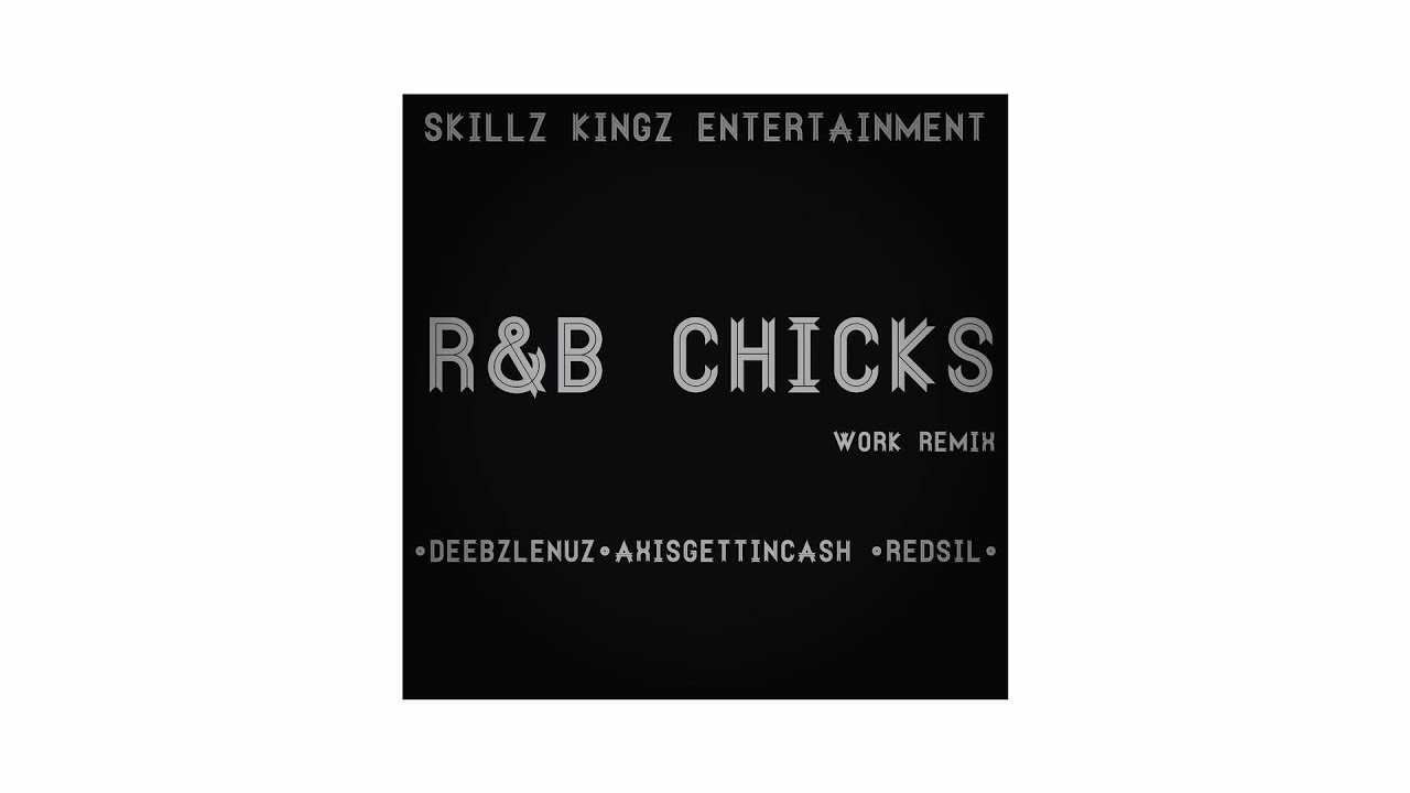 R & B CHICKS - Skillz Kingz