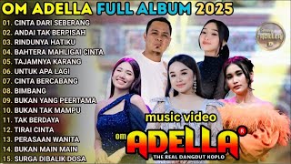OM ADELLA FULL ALBUM TERBARU 2025 2026   CINTA DARI SEBERANG   DIFARINA INDRA   ANDAI TAK BERPISAH 2