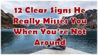12 Clear Signs He Really Misses You When You’re Not Around