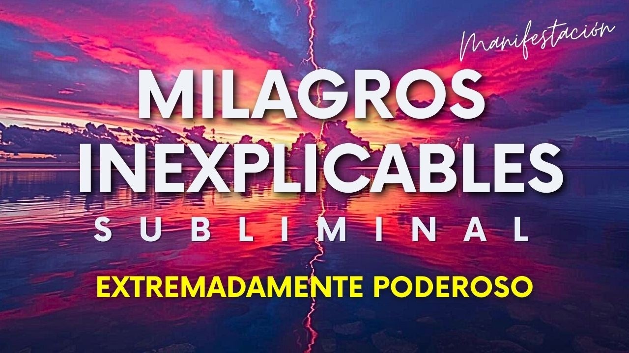 💫MILAGROS INEXPLICABLES │Subliminal para Manifestar