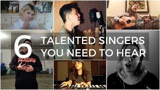6 TALENTED Singers You NEED to Hear!