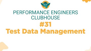 Performance Engineers Clubhouse - #31 Test Data Management