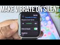 How to Make Apple Watch Vibrate While on Silent Easy Guide - YouTube How to Make Apple Watch Vibrate While on Silent Easy Guide - YouTube