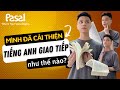 Cải thiện Tiếng Anh giao tiếp trong vòng 3 - 6 tháng - PASAL ENGLISH