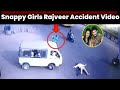 Snappy Girls Rajveer Accident Live Video, Snappy Girls Rajveer Accident CCTV Footage, The Rott