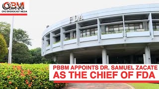 PBBM APPOINTS DR. SAMUEL ZACATE AS THE CHIEF OF FDA