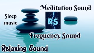 Relaxing Sound || Meditation Sound || Sleep Music || Frequency Sound