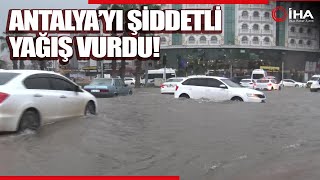 Antalya'da Çok Kuvvetli Sağanak Yağış, Yollar Göle Döndü, Okullar Tatil Edildi