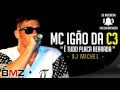 Mc Igão Da C3 É Tudo Placa Berrada Dj Michel BMZ PRODUTORA mp3