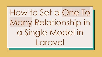 How to Set a One To Many Relationship in a Single Model in Laravel