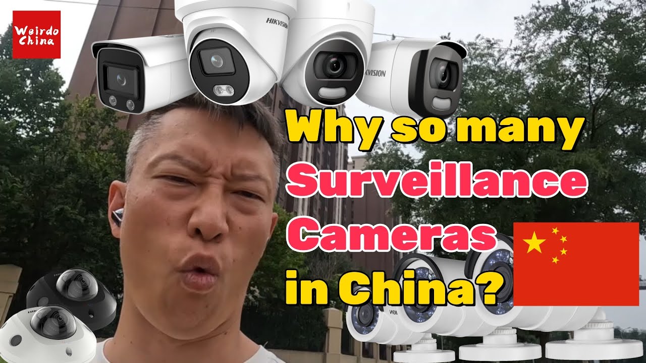 Why so many Surveillance Cameras in China everywhere? And why Chinese