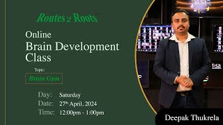 Brain Development Class | Deepak Thukrela | 27th April, 2024 | Routes 2 Roots