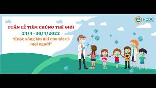 Tuần lễ tiêm chủng thế giới | 24/4 - 30/4/2022 | Cuộc sống lâu dài cho tất cả mọi người