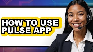 How to Use Pulse App (full Guide) screenshot 3