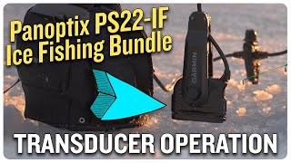 Transducer Operation on the Panoptix™ PS22-IF Ice Fishing bundle