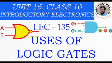 Uses of Logic Gates | Class 10th Physics