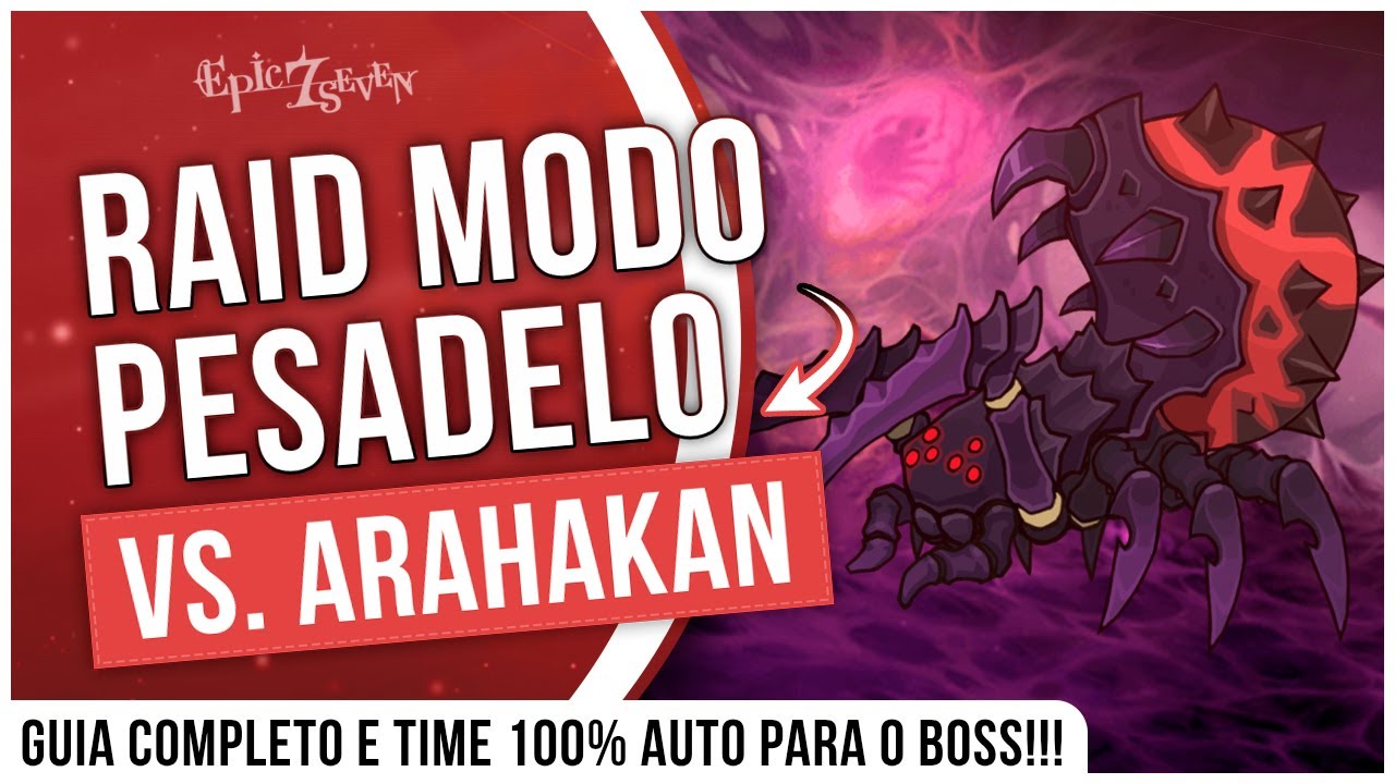 NÃO PASSE MAIS DIFICULDADE!!! GUIA COMPLETO DA RAID NIGHTMARE VS. ARAHAKAN - EPIC SEVEN