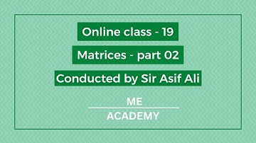 Online Class-19|Matrices, Part-02 ME ACADEMY| ASIF ALI