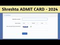 Shreshta ADMIT CARD Download 2024 | #shreshta