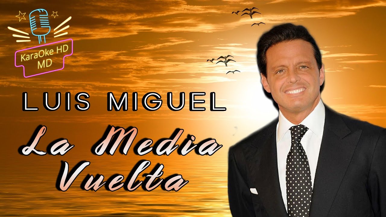 LA MEDIA VUELTA LUIS MIGUEL (KaraOke HD) YouTube