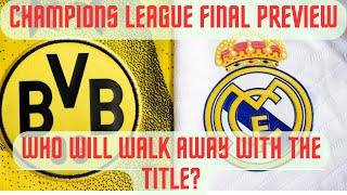 Champions League Final Preview- Who will walk away with the Title? #realmadrid #dortmund