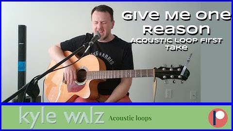 Give Me One Reason - live acoustic loop first take