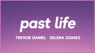 Trevor Daniel, Selena Gomez - Past Life (Lyrics)