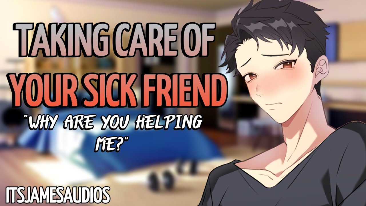 Taking Care Of Your Sick Friend [M4F] [Reverse Comfort] [Friends to Lovers] [Audio Roleplay]