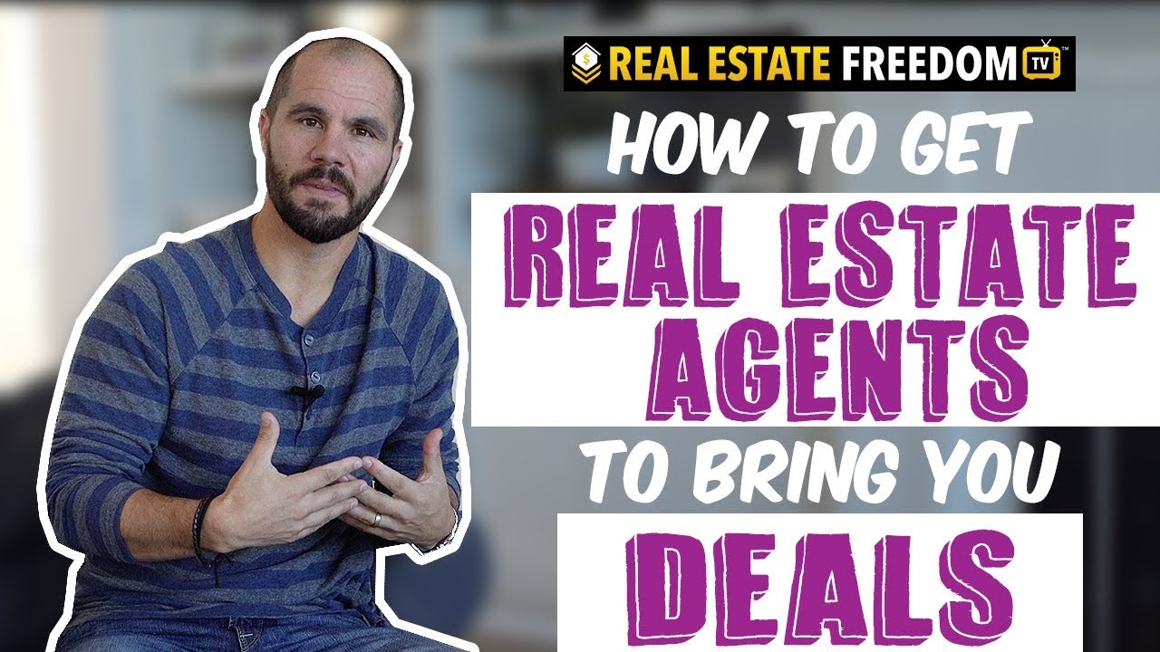 How To Get Real Estate Agents To Bring You Deals YouTube