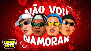 NÃO VOU NAMORAR - MC Dudu SK e MC TH da Serra (DJ WS da Serra, DJ João Pereira e DALÃMA)