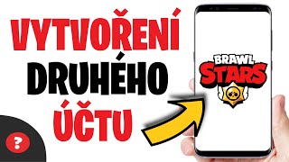 Jak VYTVOŘIT DRUHÝ BRAWL STARS ÚČET | Návod | Telefon / Brawl Stars