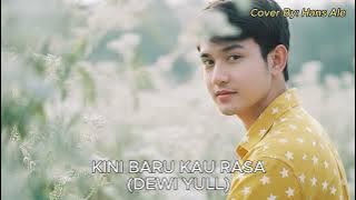 Dewi Yull - Kini Baru Kau Rasa | Hans Ale Cover Version