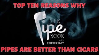 Famous Top 10 Reasons Why Pipes are Better than Cigars Profile