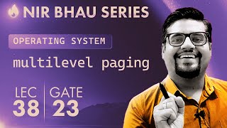 NIR BHAU Series Lecture 38 | OS | Multilevel paging part 1 #SYSTEMS #SOFTWARE