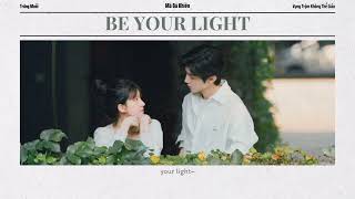 [Vietsub] BE YOUR LIGHT - MÃ BÁ KHIÊN (Vụng Trộm Không Thể Giấu Ost / Hidden Love Ost)