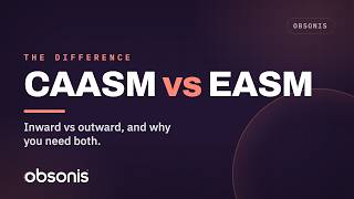 CAASM vs EASM: What's the Difference (and Why You Need Both)