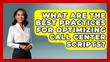 What Are the Best Practices for Optimizing Call Center Scripts? | Call Center Pro Strategies News