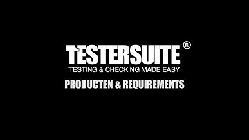 Producten (testobjecten) en Requirements in Testersuite? Wat zijn dat?