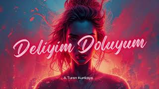 Deliyim Doluyum