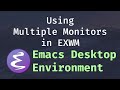 Using Multiple Monitors in EXWM - Emacs Desktop Environment #4