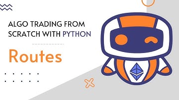 1. Routes - Algo trading from scratch with Python