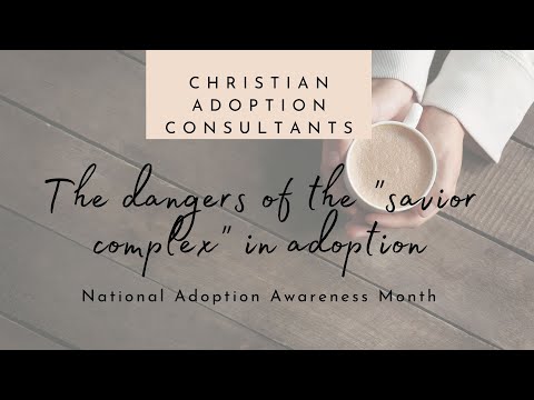 Dangers of the "savior complex" in adoption